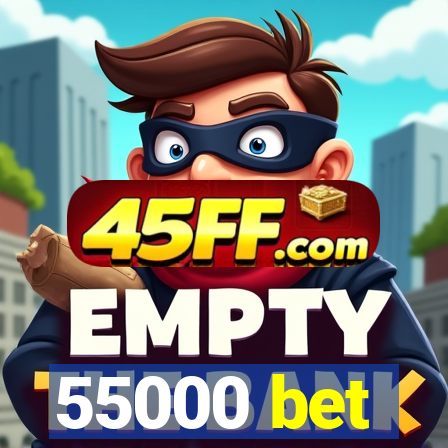 55000 bet